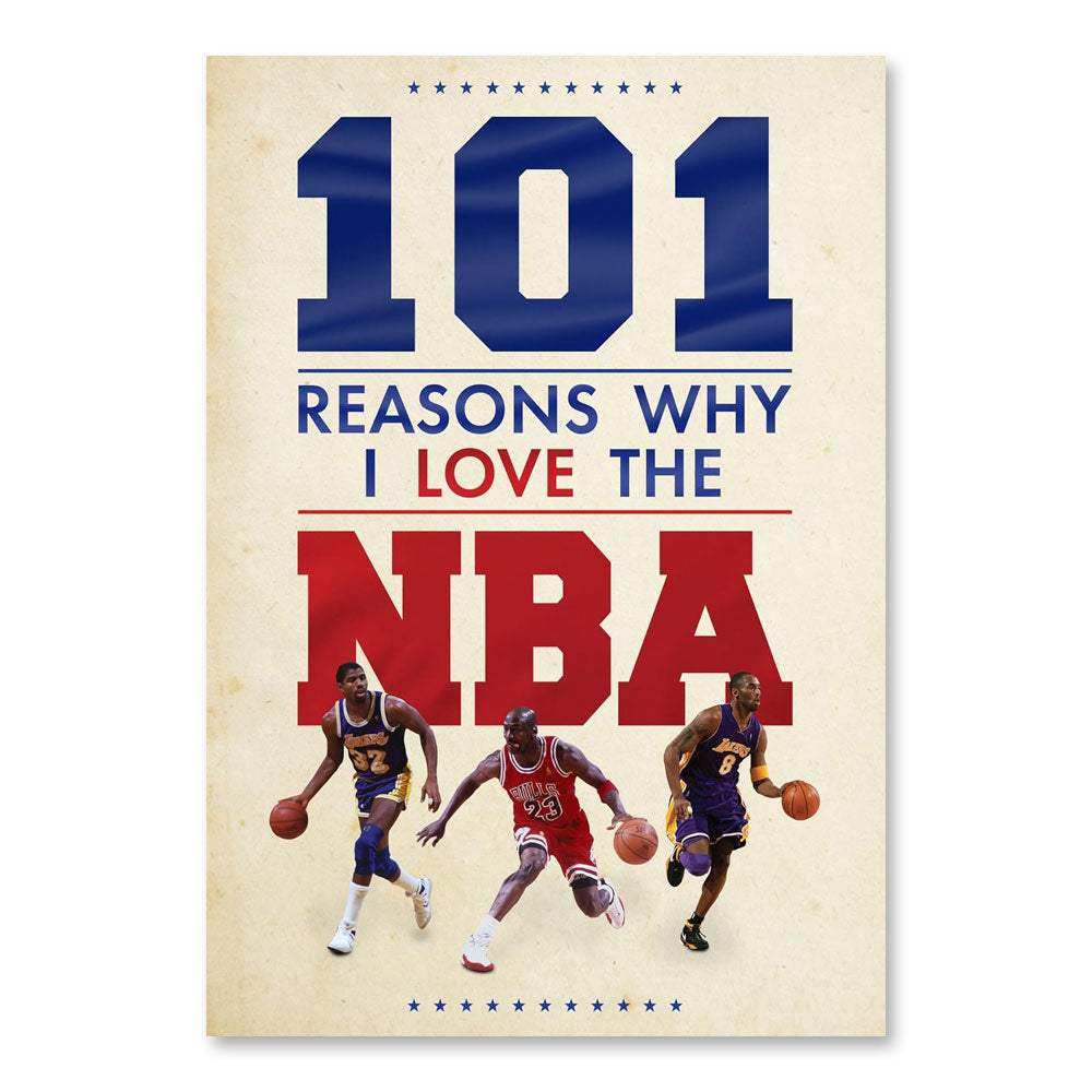 The "101 Reasons Why I Love The NBA" poster features blue and red text with three basketball players dribbling at the bottom, celebrating the excitement and talent of this global sports league.